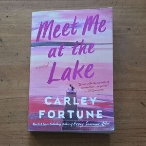 MEET ME AT THE LAKE - Carley Fortune